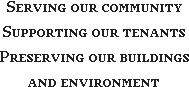 Serving our Community, Supporting our Tenants, Preserving our Buildings and Environment